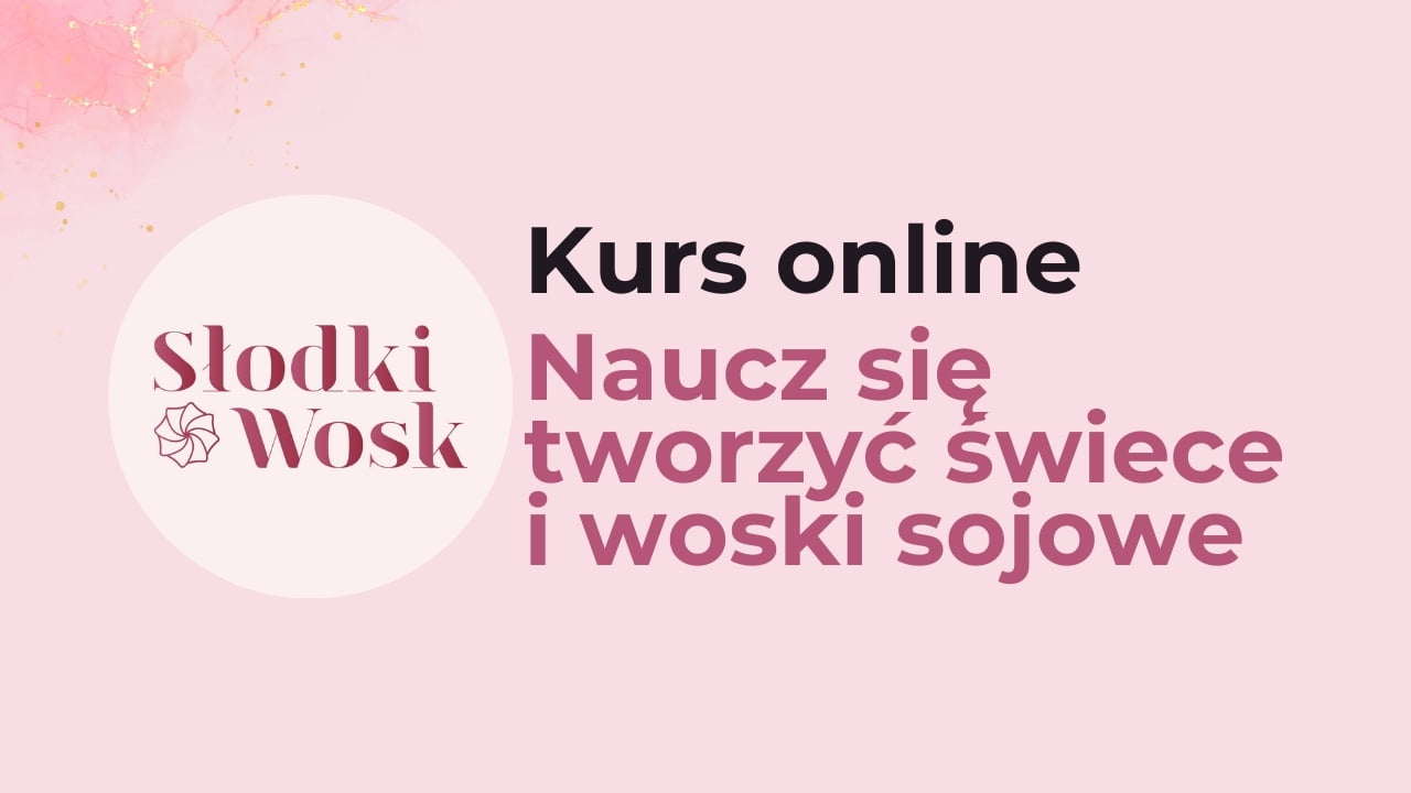 Naucz się tworzyć świece i woski sojowe – PODSTAWA